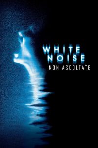 White Noise – Non ascoltate [HD] (2005)