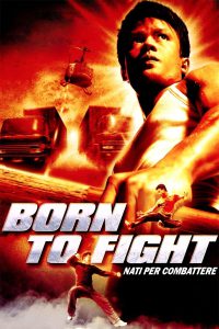 Born to Fight – Nati per combattere (2004)