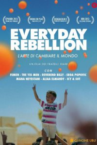 Everyday Rebellion – L’arte di cambiare il mondo (2013)