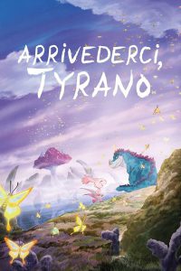Arrivederci, Tyrano [HD] (2019)